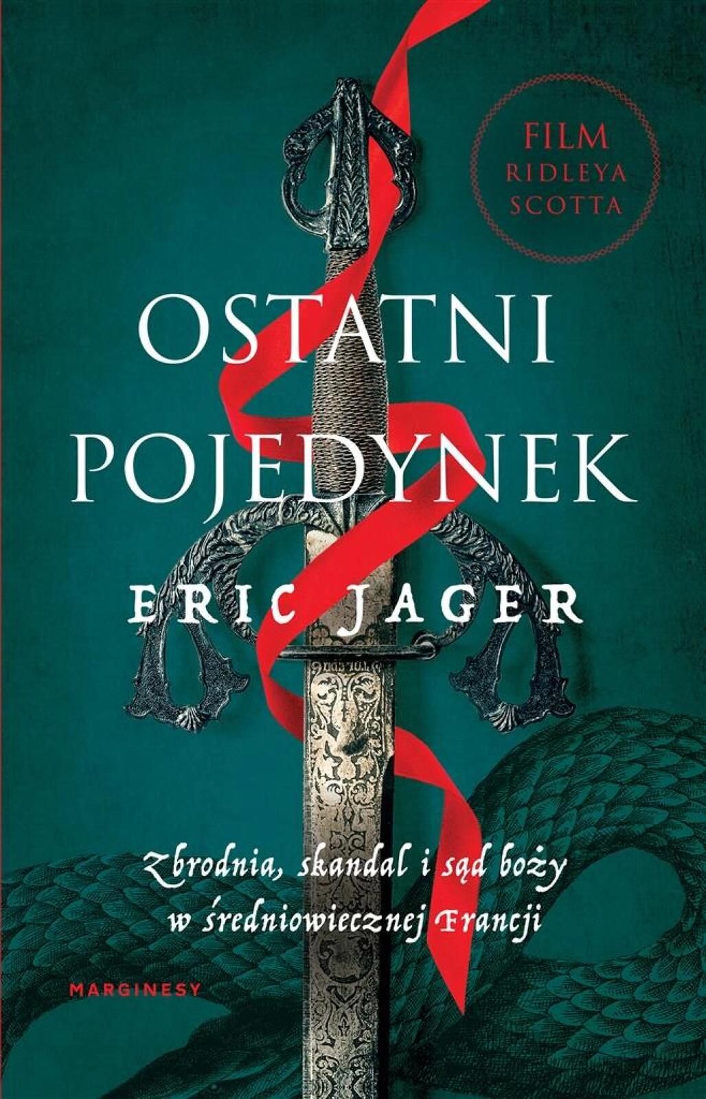 Ostatni pojedynek. Zbrodnia, skandal i sąd boży Marginesy Eric Jager