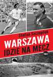 Warszawa idzie na mecz T.2 Skarpa Warszawska Stefan Szczepłek Rok