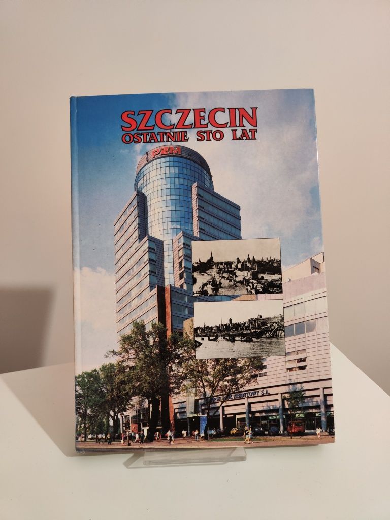 Szczecin ostatnie sto lat - Piotr Zieliński, Wiesław Gardas .