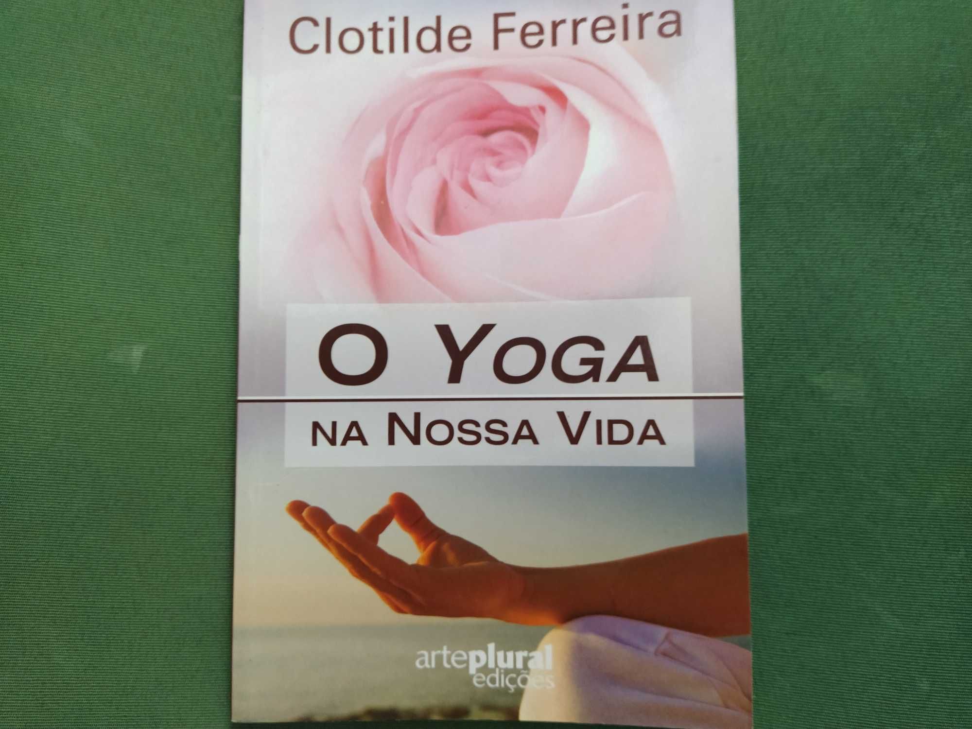 O Yoga na Nossa Vida - Clotilde Ferreira