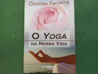 O Yoga na Nossa Vida - Clotilde Ferreira