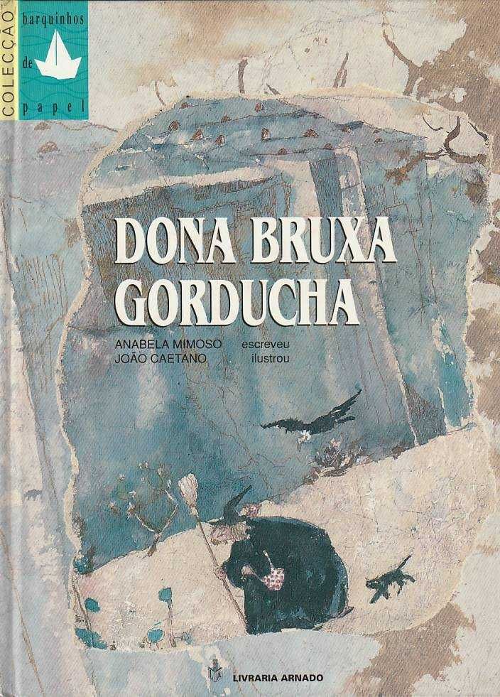 Dona bruxa gorducha-Anabela Mimoso; João Caetano-Livraria Arnado