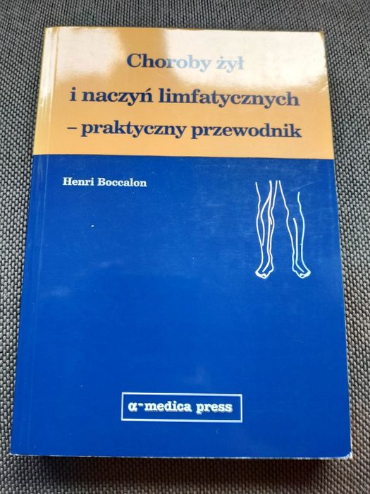 Choroby żył i naczyń limfatycznych - praktyczny przewodnik