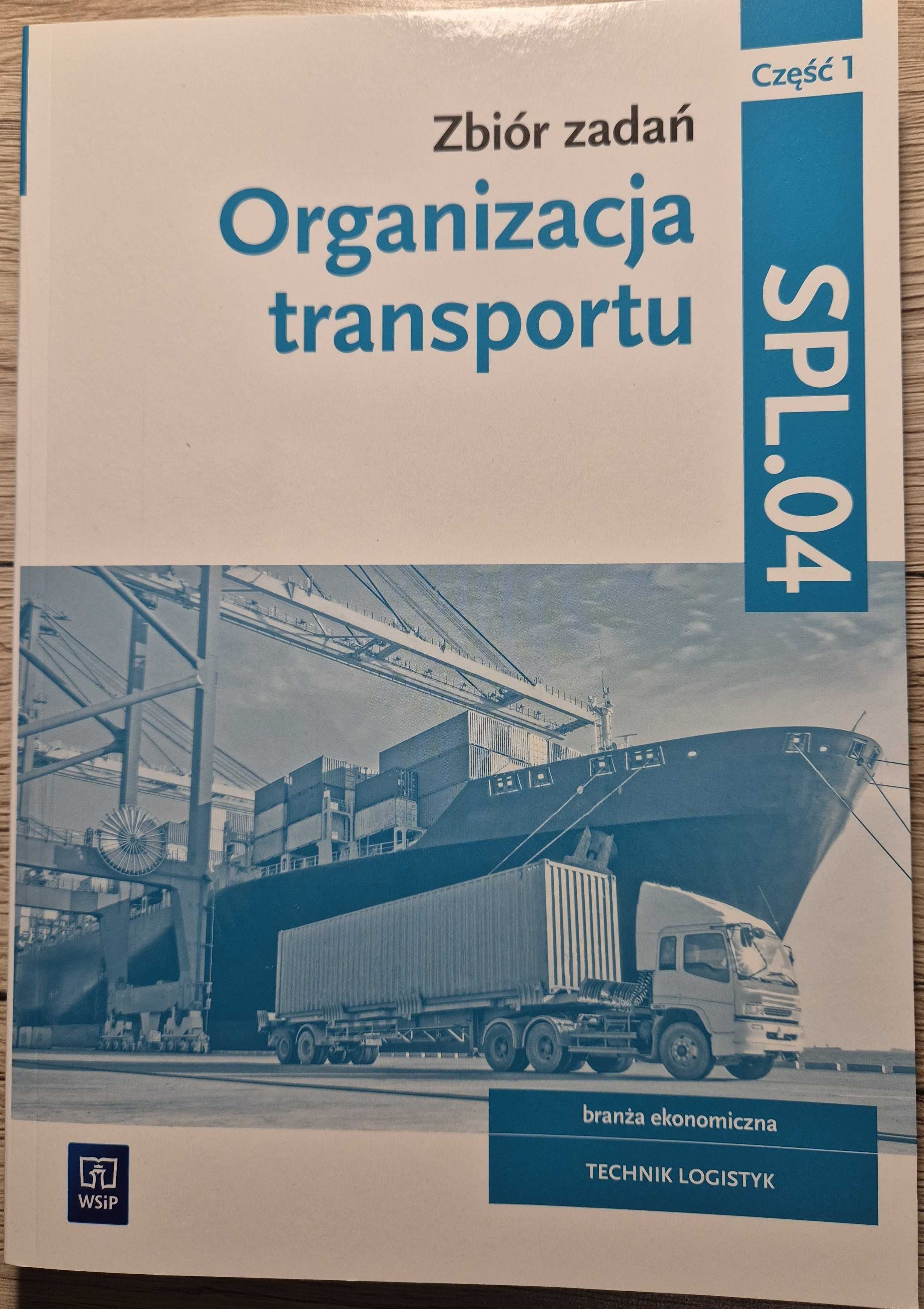 Zbiór zadań. Organizacja transportu. Kwalifikacja SPL.04. Część 1