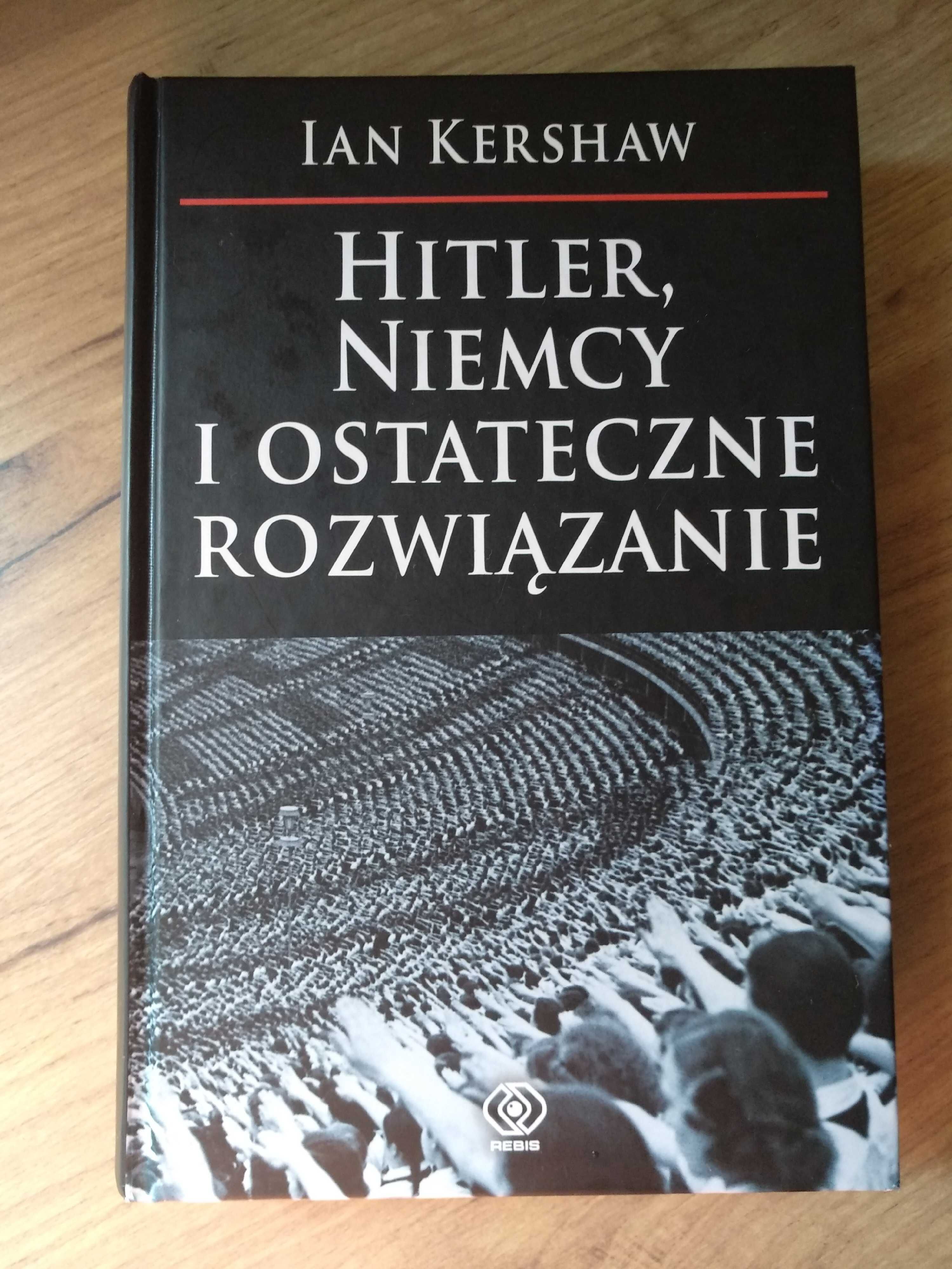 Ian Kershaw Hitler, Niemcy i ostateczne rozwiązanie