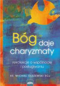 Bóg daje charyzmaty - Michał Olszewski