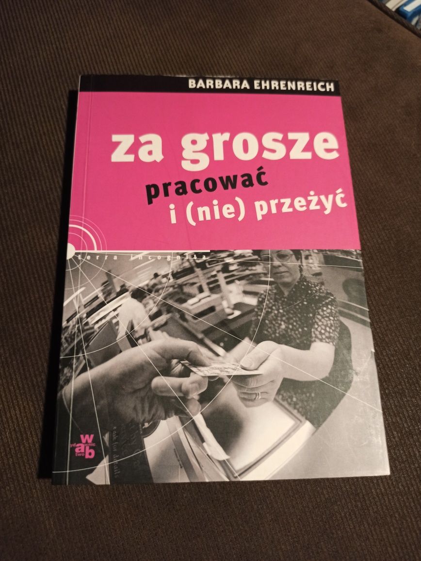 Za grosze pracować i (nie) przeżyć Barbara Ehrenreich