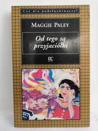 Od czego są przyjaciółki Maggie Paley