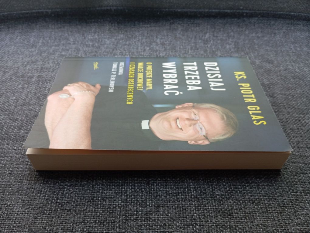 Książka Dzisiaj trzeba wybrać ks. Piotr Glas