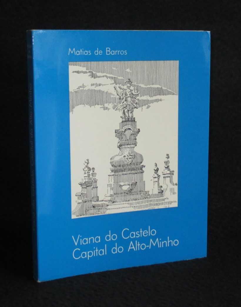 Livro Viana do Castelo Capital do Alto-Minho Matias de Barros