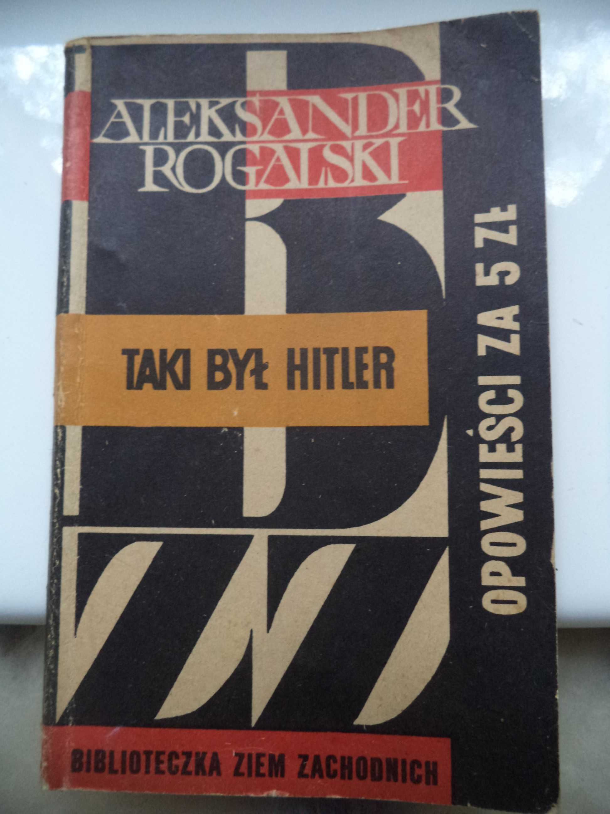 Taki był Hitler - Aleksander Rogalski