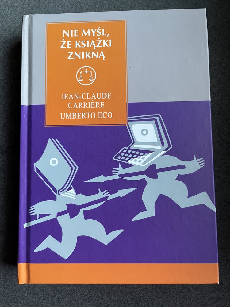 Nie myśl, że książki znikną - Jean-Claude Carrière. Umberto Eco