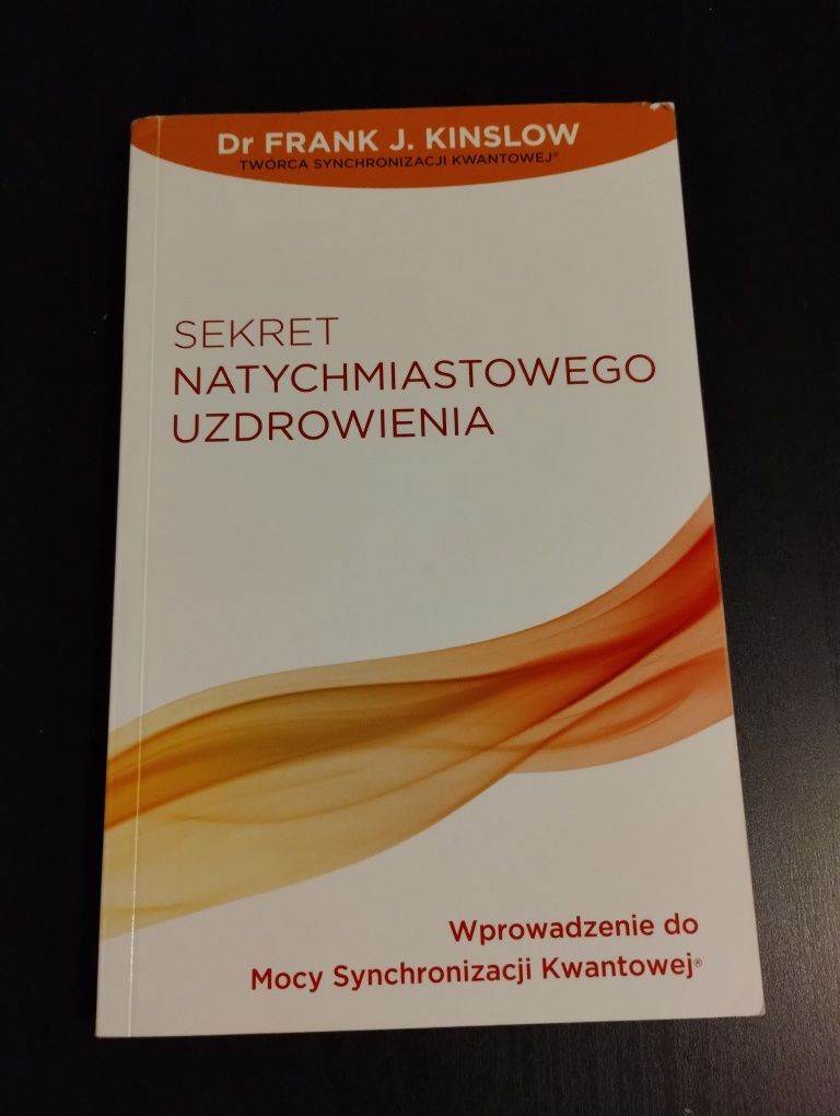 Sekret natychmiastowego uzdrowienia - Frank J Kinslow