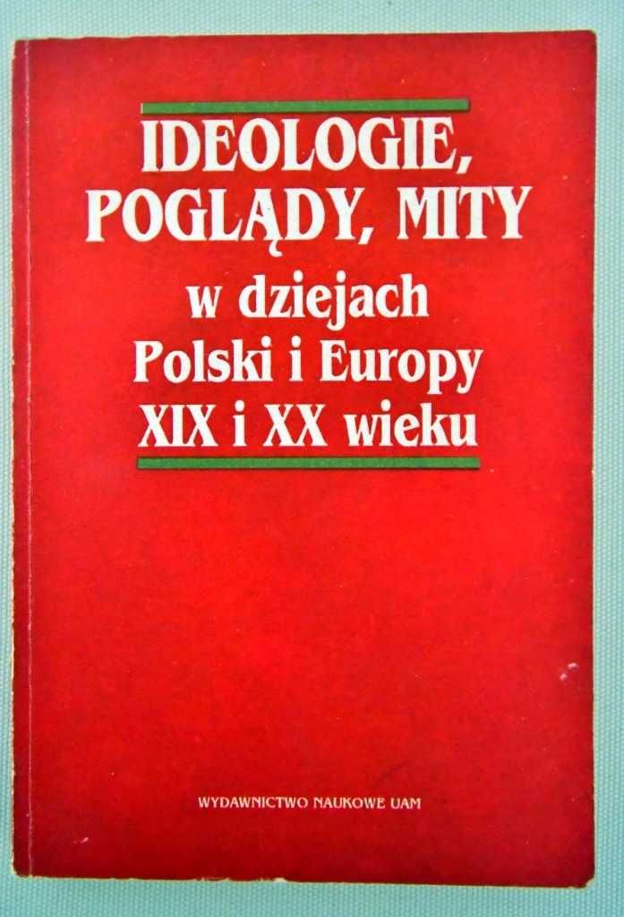 Topolski Ideologie poglądy mity w dziejach Polski i Europy