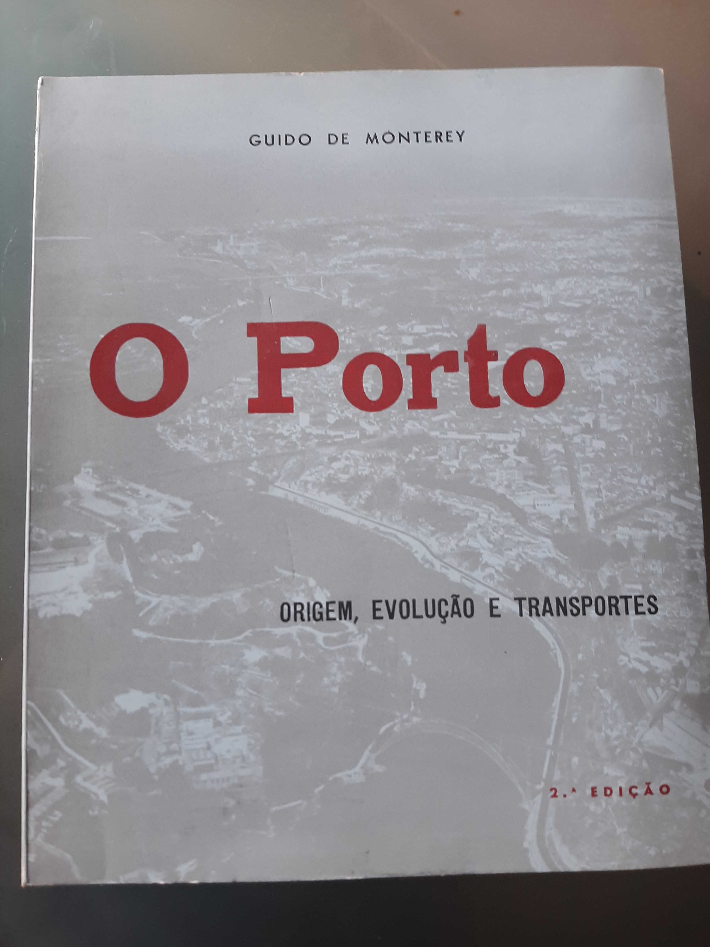 O Porto - Origem, Evolução e Transportes - 2ª Ed. Guido Monterey