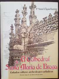 A Catedral de Santa Maria de Braga - Arquitetura, Igreja, Arte
