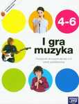 I Gra Muzyka. Dla Klas 4-6 Monika Gromek