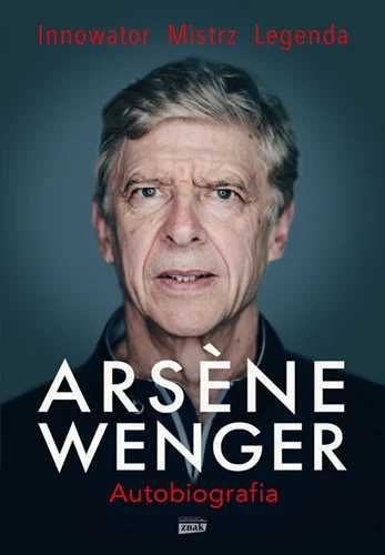 Arsene Wenger. Autobiografia (Nowa)