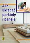 Jak układać parkiety i panele. Andreas Ehrmantraut (Nowa książka)