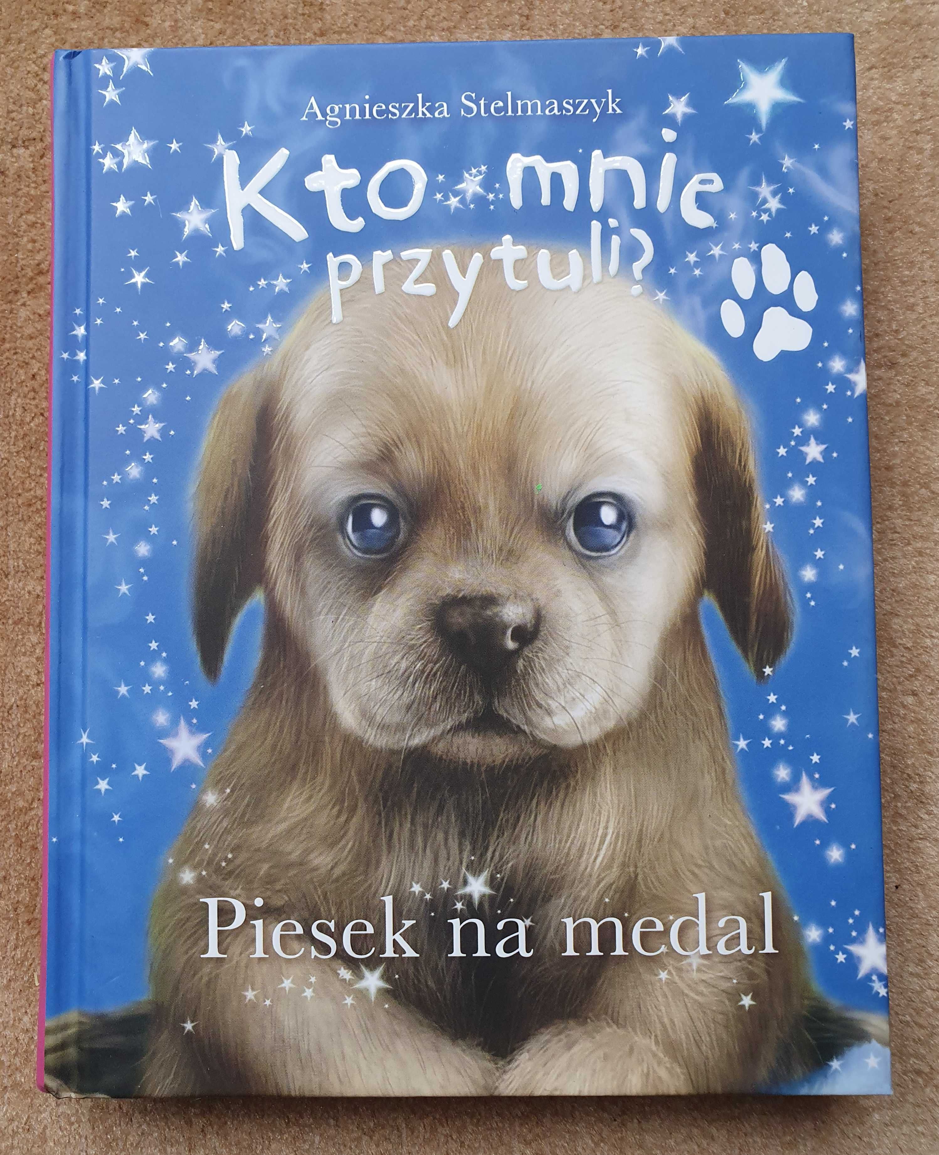 Kto mnie przytuli? Piesek na medal. Agnieszka Stelmaszyk