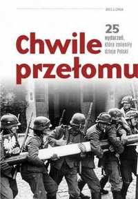 Chwile przełomu. 25 wydarzeń, które zmieniły. - praca zbiorowa