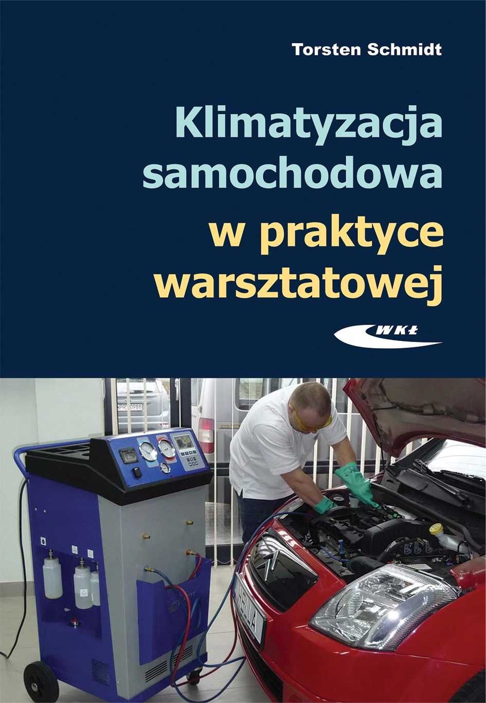 Klimatyzacja samochodowa w praktyce Budowa, obsługa, diagnostyka WKŁ