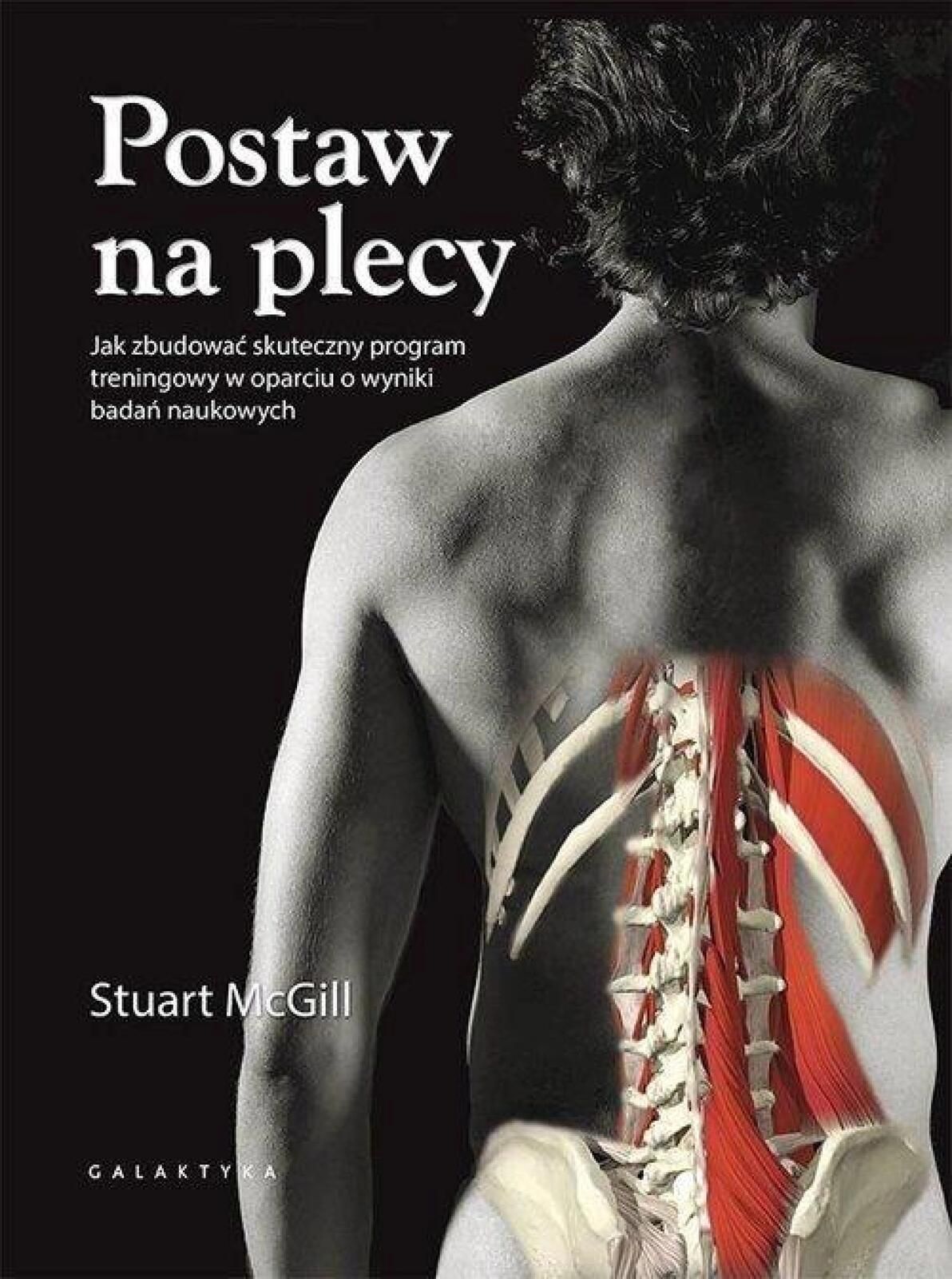 Postaw na plecy Galaktyka Stuart McGill Rok wydania: 2019, oprawa:
