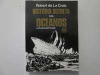 História secreta dos Oceanos- Robert de La Croix