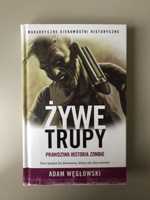 Żywe trupy - Prawdziwa historia zombie. Adam Węgłowski