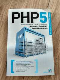 PHP5 Programowanie z wykorzystaniem Symfony, CakePHP, Zend Framework