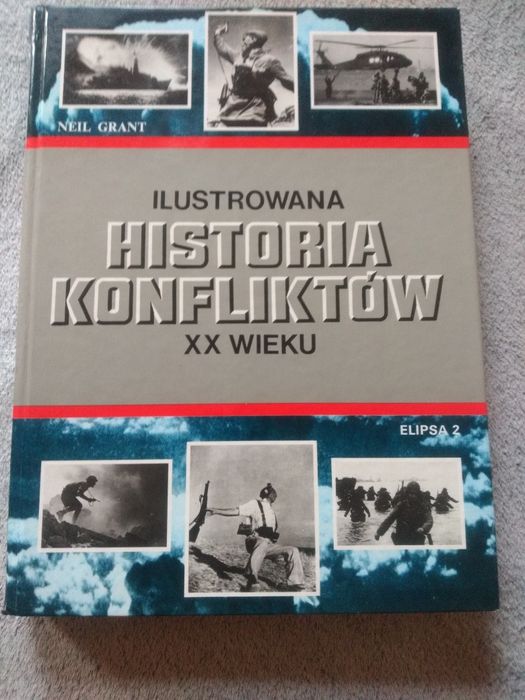 Ilustrowana Historia Konfliktów XX wieku. Neil Grant