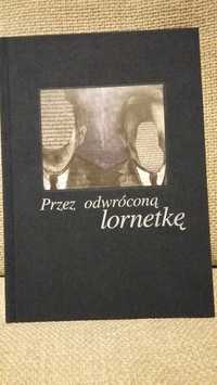 "Przez odwróconą lornetkę" Rozmowy z pisarzami