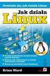 Jak działa linux - Brian Ward ~ NOWA