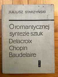 Juliusz Starzyński - O romantycznej syntezie sztuk