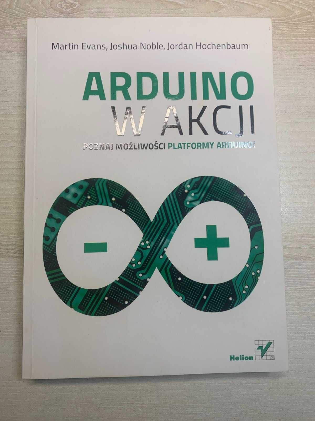 Arduino w Akcji - Martin Evans, Joshua Noble, książka jak nowa.