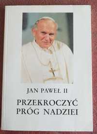 Jan Paweł II " Przekroczyć próg nadziei "