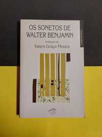 Vasco Graça Moura - Os sonetos de Walter Benjamin