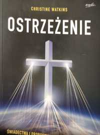 Christie Watkins Ostrzeżenie. Świadectwa i proroctwa o oświeceniu