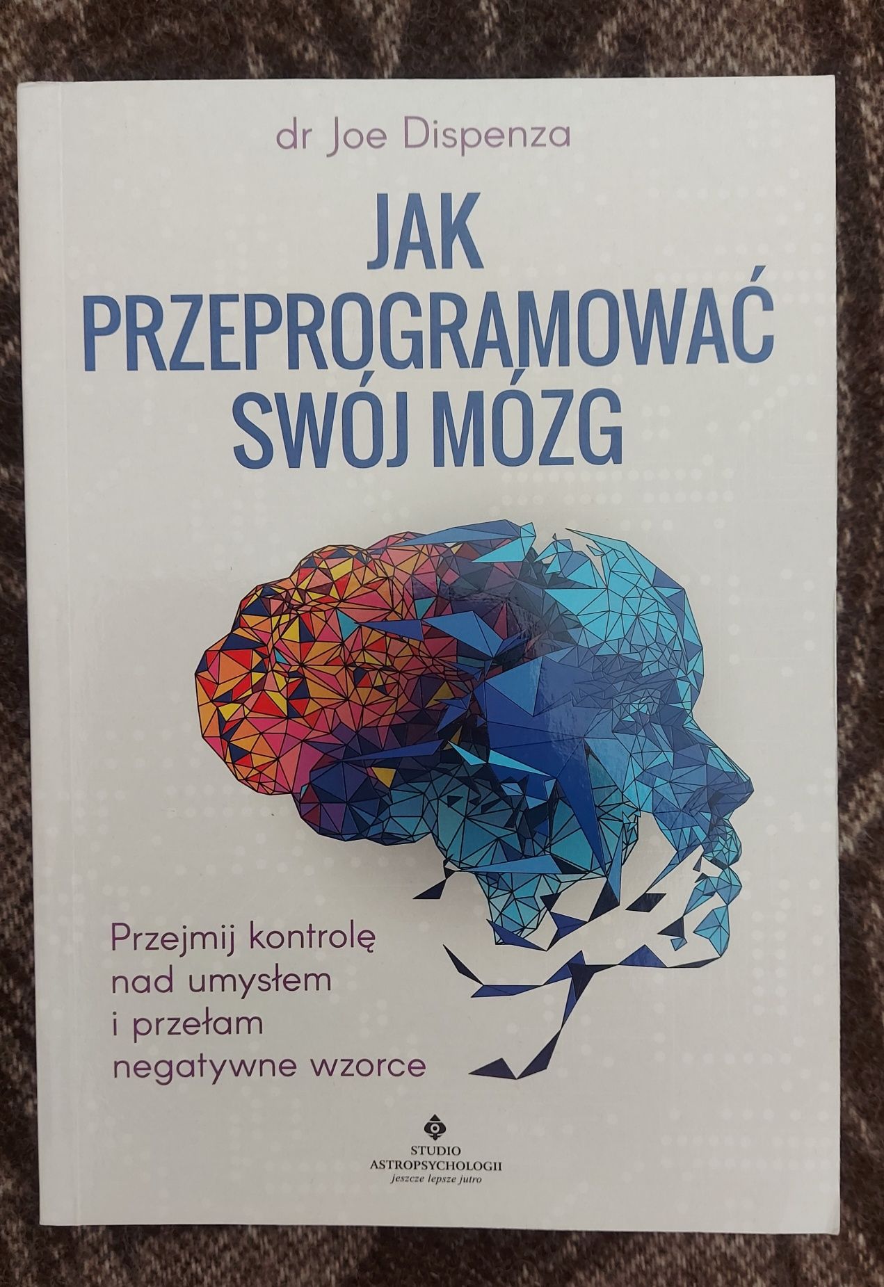 Dr Joe Dispenza Jak przeprogramować swój mózg