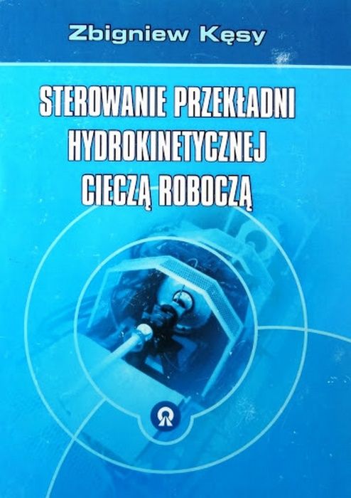 Sterowanie przekładni hydrokinetycznej cieczą roboczą Zbigniew Kęsy