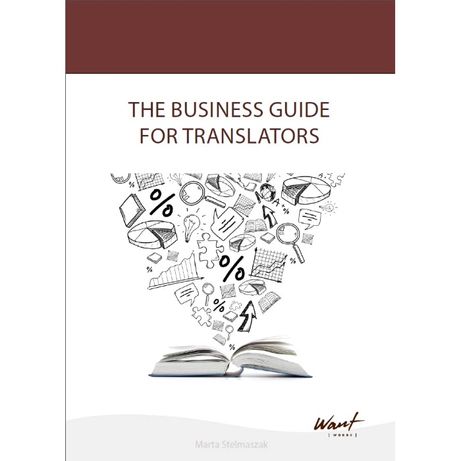 The Business Guide for Translators Marta Stelmaszak poradnik