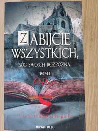 Zabijcie wszystkich Bóg swoich rozpozna Tom 1 Żądza - Violetta Domagał