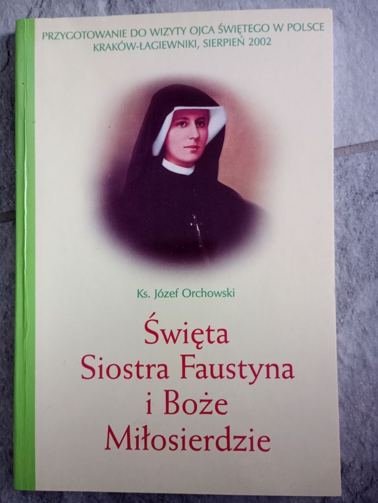 "Świeta Siostra Faustyna i Boże Miłosierdzie"- Ks. Józef Orchowski