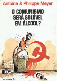 14270
O Comunismo será Solúvel em Álcool? 
de Antoine & Philippe Meyer