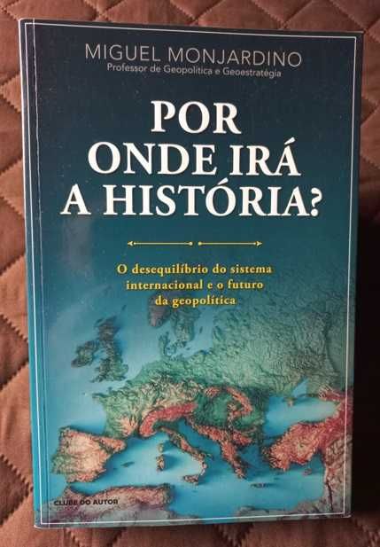 Por Onde Irá a História? - Miguel Monjardino
