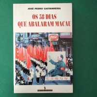 Os 58 Dias Que Abalaram Macau - José Pedro Castanheira