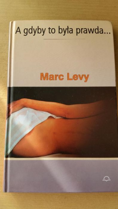 A gdyby to była prawda... Marc Levy