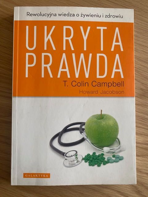 Ukryta prawda. Rewolucyjna wiedza o żywieniu.., T. Colin Campbell