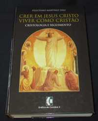 Livro Crer em Jesus Cristo Viver como Cristão Felicísimo Martínez Díez