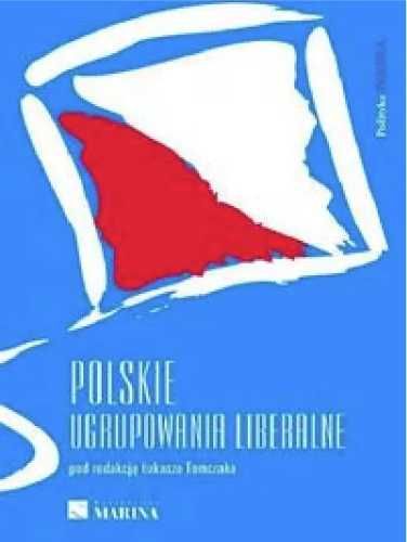 Polskie ugrupowania liberalne - Łukasz Tomczak (red.)